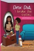 Dear Dad, I Broke the Cycle..: A Grown Woman's Guide to Getting over an Absentee Father 1