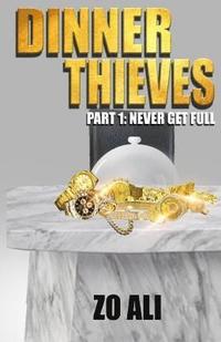 bokomslag Dinner Thieves: Part 1 Never Get Full