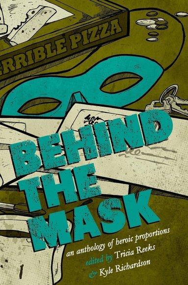 Kelly Link, Cat Rambo, Carrie Vaughn, Seanan McGuire, Lavie Tidhar, Sarah Pinsker, Tricia Reeks, Kyle Richardson - Behind the Mask, Häftad