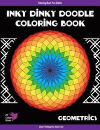 bokomslag Inky Dinky Doodle Coloring Book - Geometrics - Coloring Book for Adults