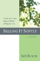 bokomslag Selling It Softly: Create your own story of direct selling success.