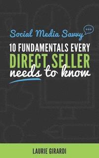 bokomslag Social Media Savvy: 10 FUNDAMENTALS EVERY DIRECT SELLER needs to know