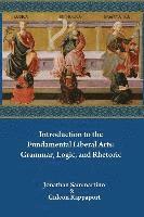 bokomslag Introduction to the Fundamental Liberal Arts: Grammar, Logic, and Rhetoric