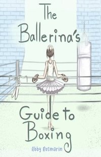 bokomslag The Ballerina's Guide to Boxing