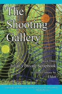 bokomslag The Shooting Gallery: Julian's Private Scrapbook Book 3