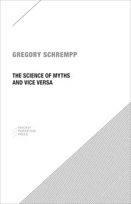 Gregory Schrempp - Science of Myths and Vice Versa, Häftad