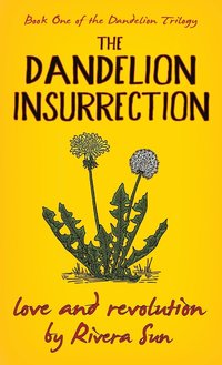 bokomslag The Dandelion Insurrection - Love and Revolution -