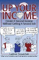 bokomslag Up Your Income: Create A Second Income Without Getting A Second Job