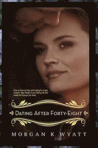 bokomslag Dating after Forty-eight: Tips for the Reluctant Dater