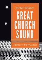 Great Church Sound: a guide for the volunteer 1