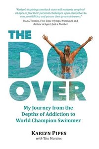 bokomslag The Do-Over: My Journey from the Depths of Addiction to World Champion Swimmer