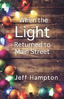 bokomslag When the Light Returned to Main Street: A Collection of Stories to Celebrate the Season