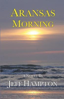 Jeff Hampton - Aransas Morning, Häftad. Tillgänglighet: Lägg i varukorg
