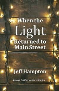 bokomslag When the Light Returned to Main Street: A Collection of Stories to Celebrate the Season