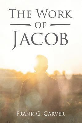 Frank G. Carver - The Work of Jacob, Häftad