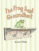 bokomslag The Frog Said Gesundheit