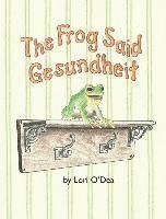 The Frog Said Gesundheit 1