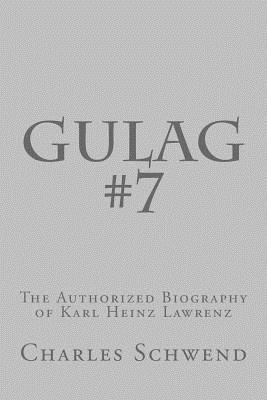 bokomslag Gulag #7: The Authorized Biography of Karl Heinz Lorenz