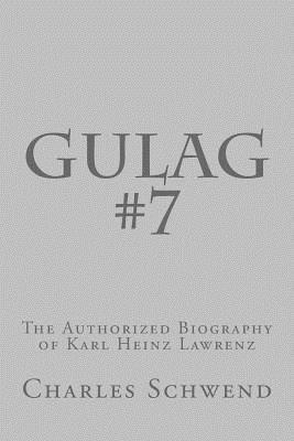 bokomslag Gulag #7: The Authorized Biography of Karl Heinz Lorenz