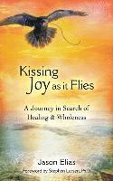 bokomslag Kissing Joy As It Flies