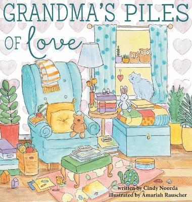 Cindy Noorda, Cindy, Noorda - Grandma's Piles of Love, Inbunden