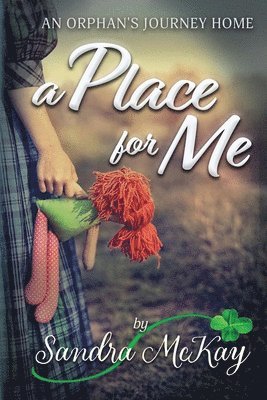 A Place for Me An Orphan's Journey Home