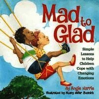 Angie Harris - Mad to Glad: Simple Lessons to Help Children Cope with Changing Emotions, Häftad