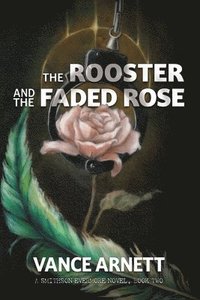 bokomslag The Rooster and the Faded Rose