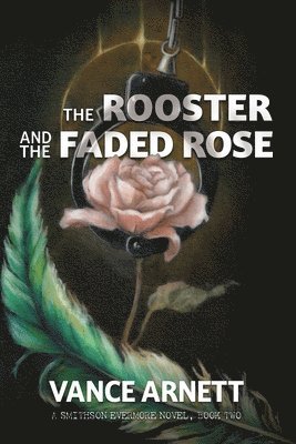 bokomslag The Rooster and the Faded Rose