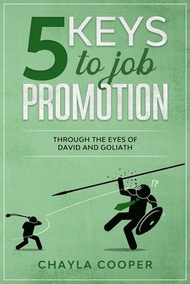 bokomslag 5 Keys To Job Promotion: Through The Eyes Of David And Goliath