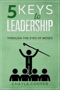 bokomslag 5 Keys To Leadership: Through The Eyes Of Moses