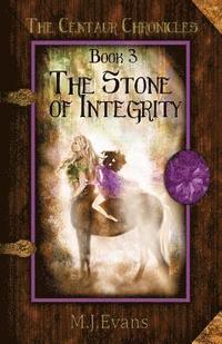 bokomslag The Stone of Integrity: Book 3 of the Centaur Chronicles