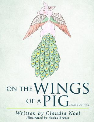 Claudia Noel - On the Wings of a Pig, Häftad