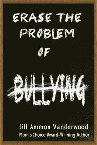 Jill Ammon Vanderwood - Erase the Problem of Bullying, Häftad