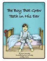 bokomslag The Boy That Grew Teeth in His Ear