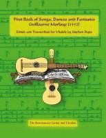 bokomslag First Book of Songs, Dances and Fantasies Guillaume Morlaye (1552): Edited and Transcribed for Ukulele