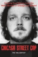 bokomslag Chicago Street Cop: Amazing True Stories from the Mean Streets of Chicago and Beyond