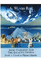 bokomslag Jimmy Starlight And The Galactic Crystal: Book1: Travel To Planet Atlantis