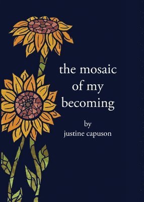 Justine Capuson - Mosaic of My Becoming, Häftad