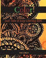 Deb Gilbert - Color! Just Take It Easy Coloring Book, Häftad