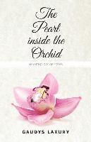 bokomslag The Pearl Inside The Orchid: An Anthology of Poems