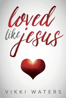 Loved Like Jesus 1