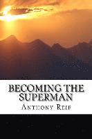 Becoming the Superman: Making your world a better place. 1