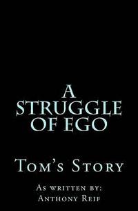 bokomslag A Struggle of Ego: Tom's Story