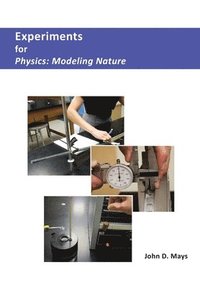 bokomslag Experiments for Physics: Modeling Nature