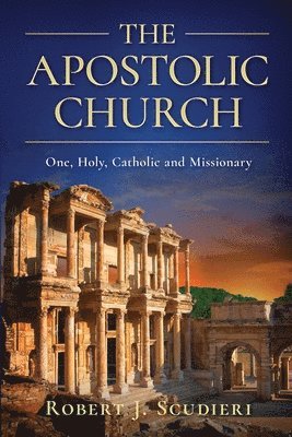 bokomslag The Apostolic Church: One, Holy, Catholic and Missionary