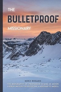 bokomslag The Bulletproof Missionary