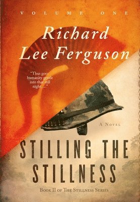Stilling the Stillness: Book II, Volume One of The Stillness Trilogy 1