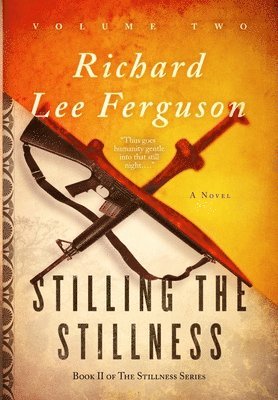 Stilling the Stillness: Book II, Volume Two of The Stillness Trilogy 1