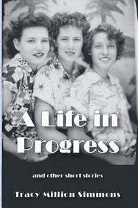 bokomslag A Life in Progress and Other Short Stories